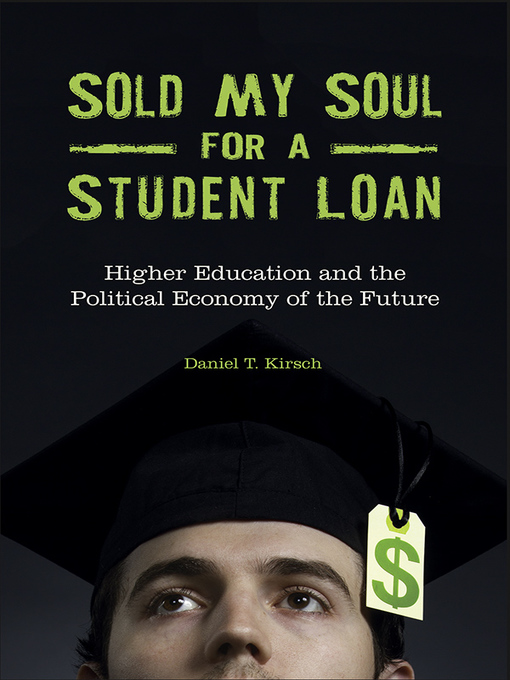 Title details for Sold My Soul for a Student Loan by Daniel T. Kirsch - Available